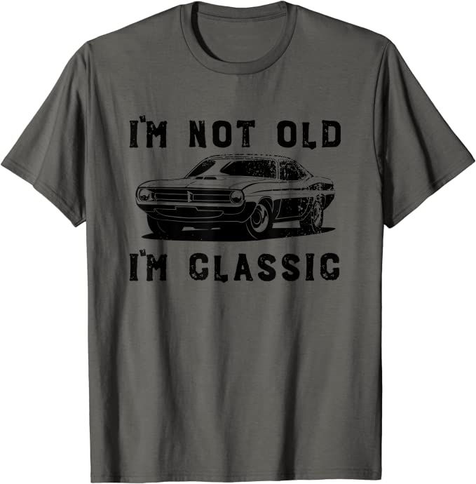im not old im classic t-shirt